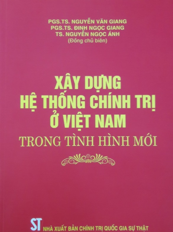 XÂY DỰNG HỆ THỐNG CHÍNH TRỊ Ở VIỆT NAM TRONG TÌNH HÌNH MỚI